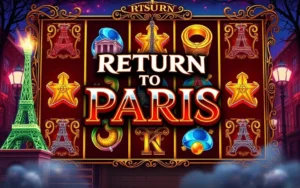 เกมสล็อต Return to Paris สล็อตออนไลน์ยอดนิยม BEST 2025